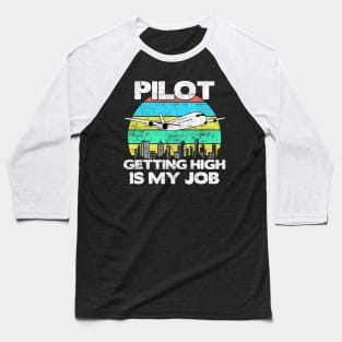 Pilot Getting High Is My Job - Aviation Flight Attendance product Baseball T-Shirt